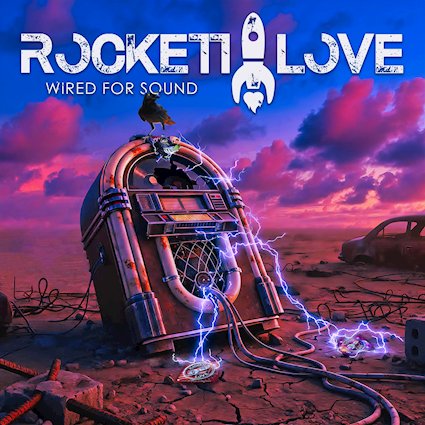 ROCKETT LOVE – „WIRED FOR SOUND“